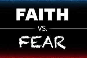 Faith vs Fear