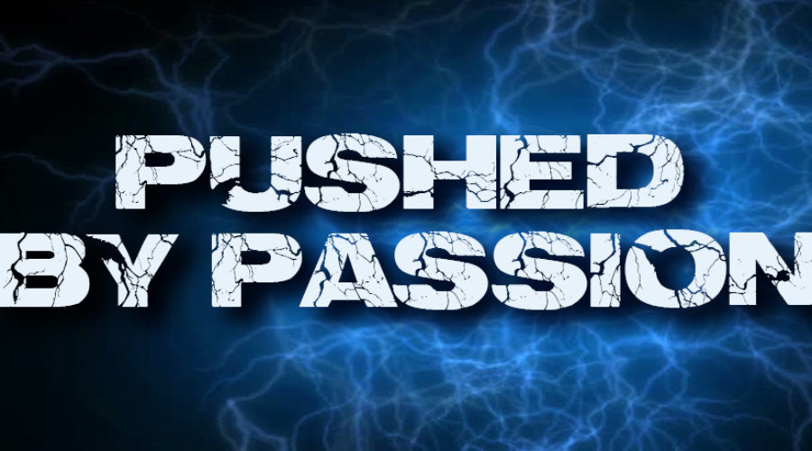 Pushed By Passion