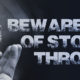 Beware of Stone Throwers