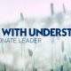 Leading with Understanding: The Compassionate Leader II