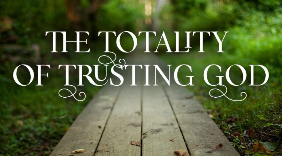 Totality of Trusting God