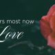 What Matters Most Now Is Love