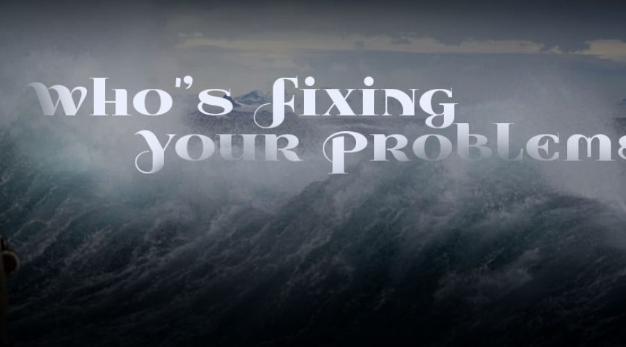 Who's Fixing Your Problems?