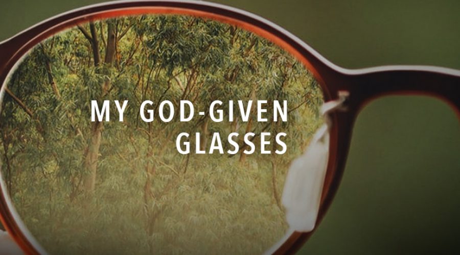 My God-given Glasses