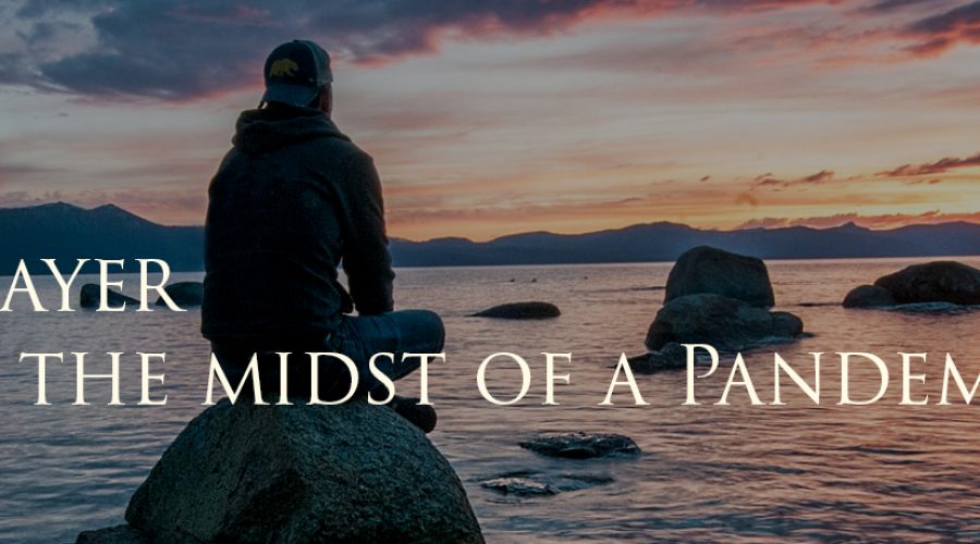 Prayer in the Midst of a Pandemic