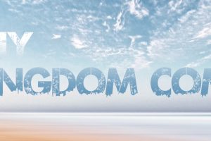 Thy Kingdom Come