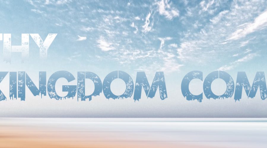 Thy Kingdom Come