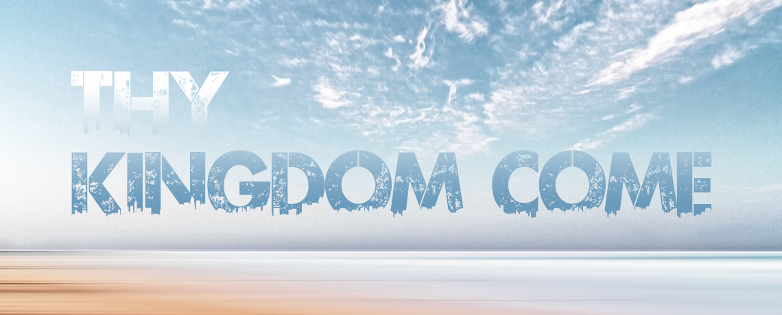 Thy Kingdom Come